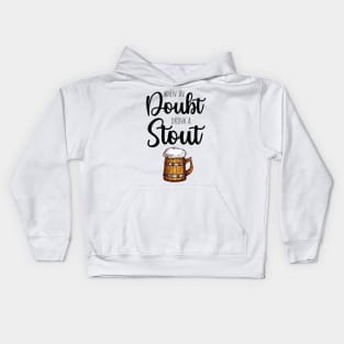 When In Doubt Drink A Stout Kids Hoodie